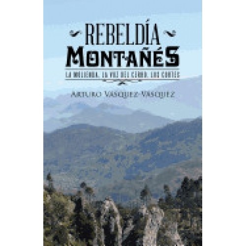 Rebeldia Montanes: La Molienda, La Voz del Cerro, Los Cortes