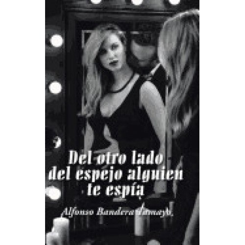 del Otro Lado del Espejo Alguien Te Espia