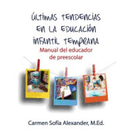 Ultimas Tendencias En La Educacion Infantil Temprana Manual del Educador de Preescolar