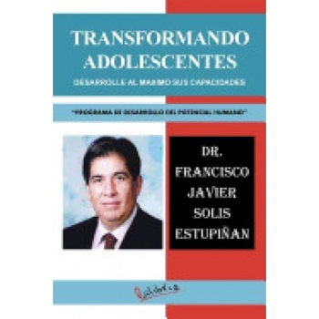 Transformando Adolescentes: Desarrolle Al Maximo Sus Capacidades  Transformando Adolescentes: Desarrolle Al Maximo Sus Capacidades