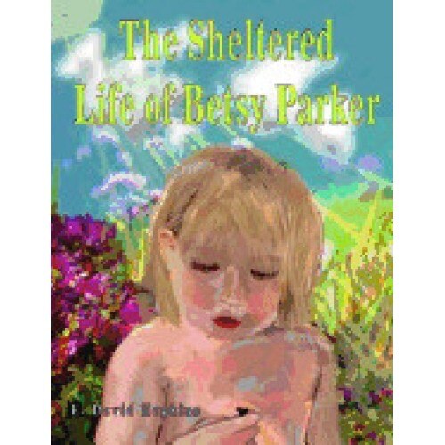 The Sheltered Life of Betsy Parker