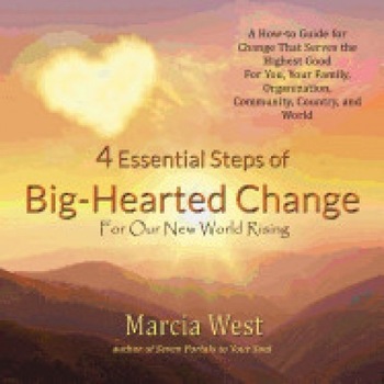 4 Essential Steps of Big-Hearted Change for Our New World Rising 4 Essential Steps of Big-Hearted Change for Our New World Rising