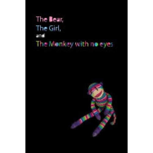 The Bear, the Girl, and the Monkey with No Eyes