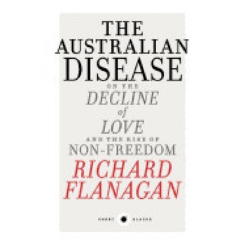 Short Black 1: The Australian Disease: On the Decline of Love and the Rise of Non-Freedom, Richard Flanagan (Author) Short Black 1: The Australian Disease: On the Decline of Love and the Rise of Non-Freedom, Richard Flanagan (Author)