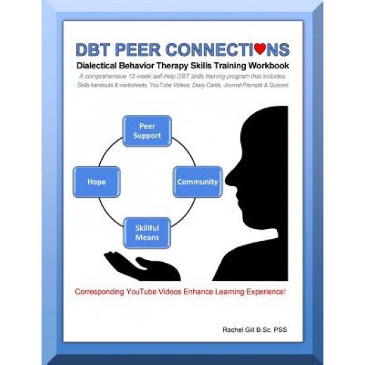 Dbt Peer Connections Dialectical Behavior Therapy Skills Training Workbook, Rachel Cara Gill (Author)