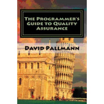 The Programmer's Guide to Quality Assurance - David Pallmann (Author) The Programmer's Guide to Quality Assurance - David Pallmann (Author)