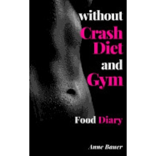 Without Crash Diet and Gym: Food Diary