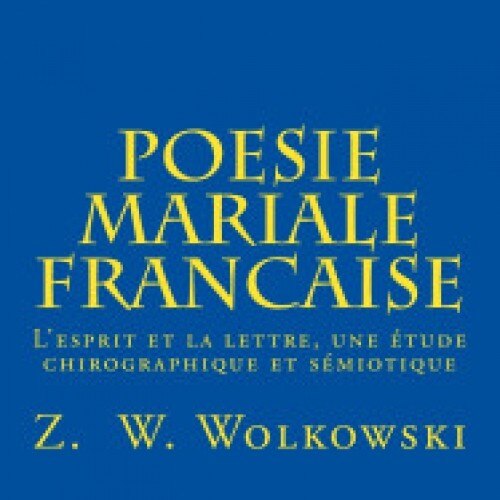 Poesie Mariale Francaise: L'Esprit Et La Lettre, Une Etude Chirographique Et Semiotique