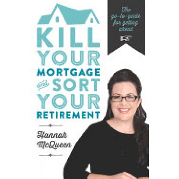 Kill Your Mortgage and Sort Your Retirement: The Go-To Guide for Getting Ahead - Hannah McQueen (Author)