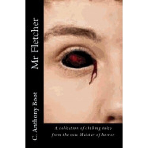 MR Fletcher: A Collection of Chilling Tales from the New Meister of Horror
