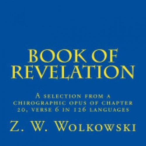 Book of Revelation: A Selection from a Chirographic Opus of Chapter 20, Verse 6 in 126 Languages