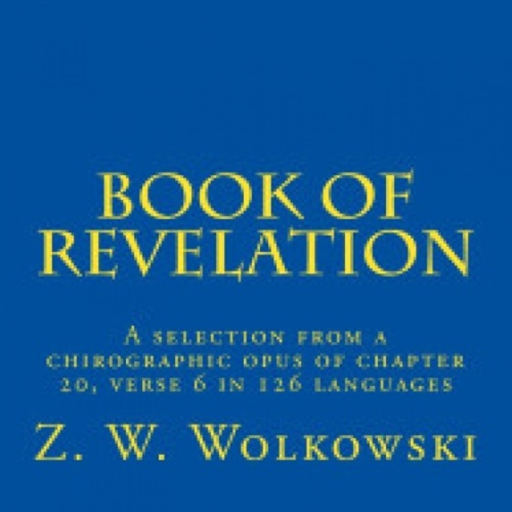 Book of Revelation: A Selection from a Chirographic Opus of Chapter 20, Verse 6 in 126 Languages