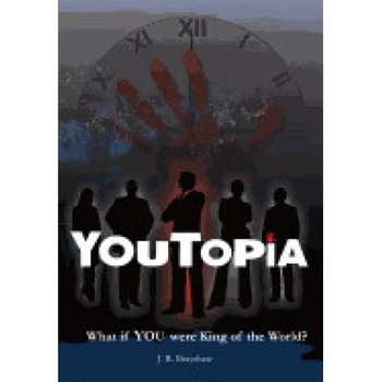 Youtopia: What If You Were King of the World? Youtopia: What If You Were King of the World?