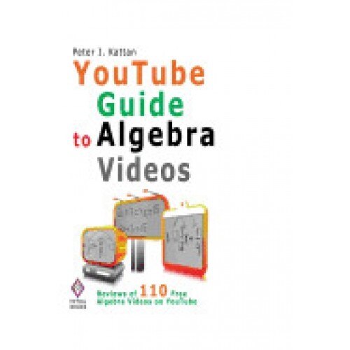 Youtube Guide to Algebra Videos: Reviews of 101 Free Algebra Videos on Youtube