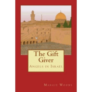 The Gift Giver: Angels in Israel The Gift Giver: Angels in Israel