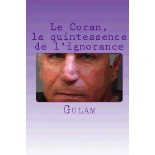 Le Coran, La Quintessence de L'Ignorance