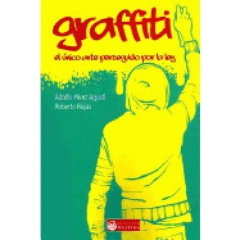 Graffiti: La Unica Obra Pictorica Sancionada Por La Ley Graffiti: La Unica Obra Pictorica Sancionada Por La Ley