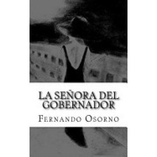 La Senora del Gobernador: Entre El Amor La Traicion y El Odio