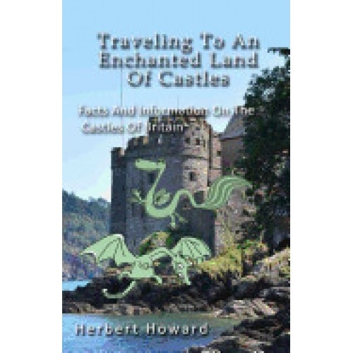 Traveling to an Enchanted Land of Castles: Facts and Information on the Castles