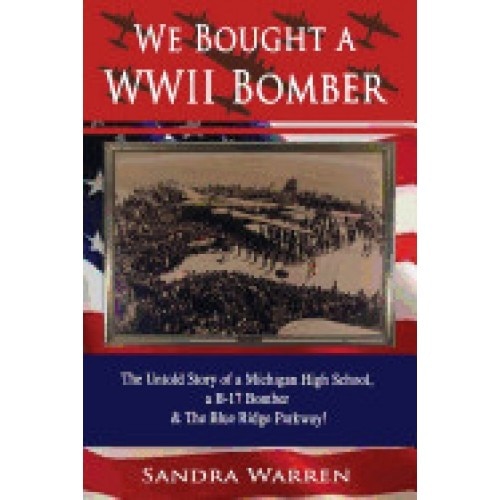 We Bought a WWII Bomber: The Untold Story of a Michigan High School A B-17 Bomber & the Blue Ridge Parkway!