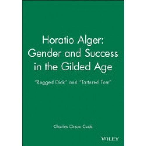 Horatio Alger: Gender and Success in the Gilded Age: 