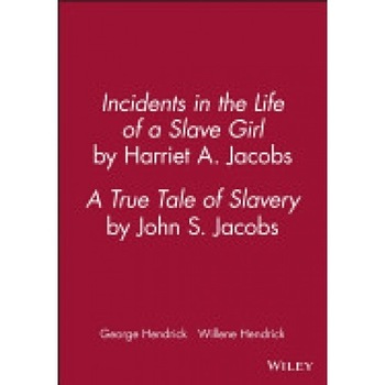 Incidents in the Life of a Slave Girl/A True Tale of Slavery Incidents in the Life of a Slave Girl/A True Tale of Slavery