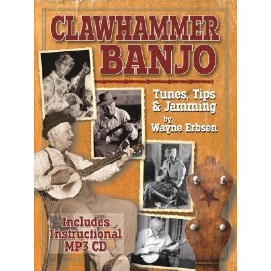 Clawhammer Banjo ~ Tunes, Tips & Jamming, Wayne H. Erbsen (Author)