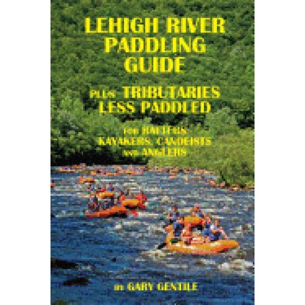 Lehigh River Paddling Guide, Gary Gentile (Author)