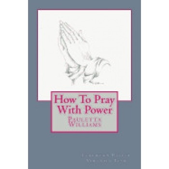 How to Pray with Power How to Pray with Power
