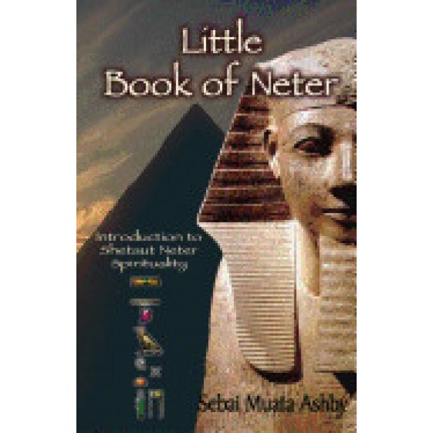Little Book of Neter: Introduction to Shetaut Neter Spirituality and Religion, Muata Ashby (Author)