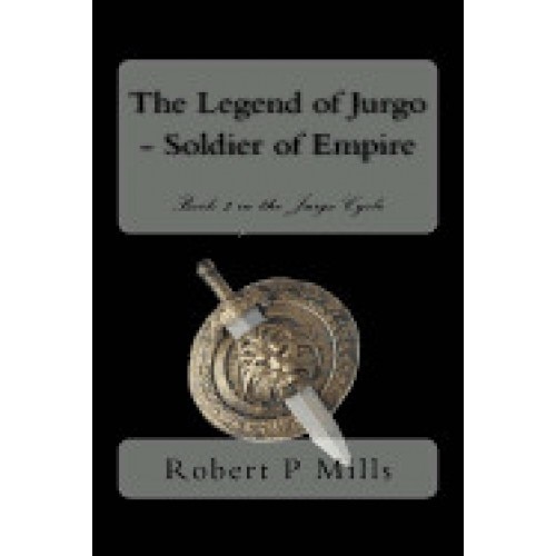 The Legend of Jurgo - Soldier of Empire: Book Two in the Jurgo Cycle