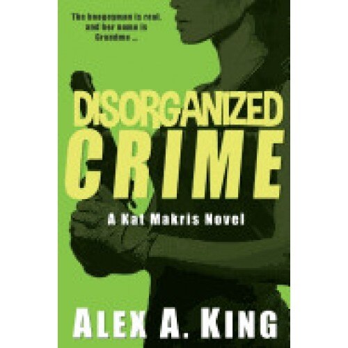 Disorganized Crime: A Kat Makris Novel