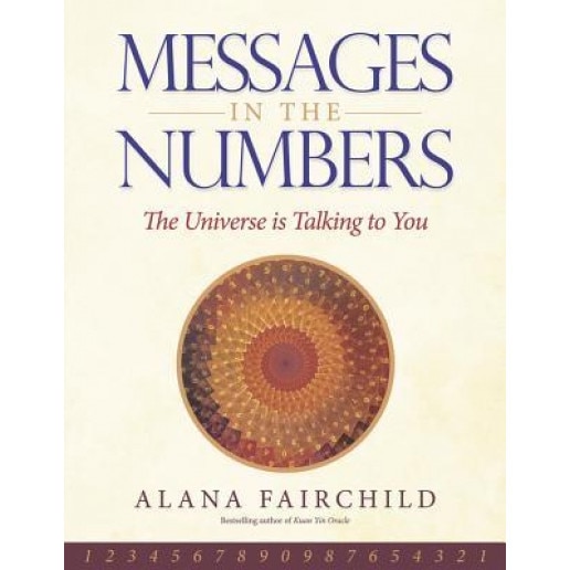 Messages in the Numbers: The Universe Is Talking to You - Alana Fairchild (Author)