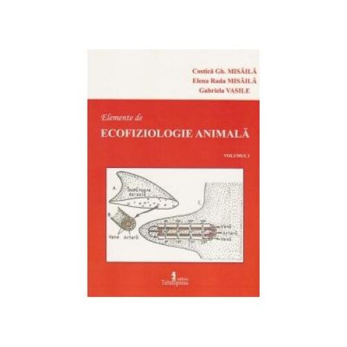 Elemente de ecofiziologie animala. Volumul I, Costica Gh. Misaila