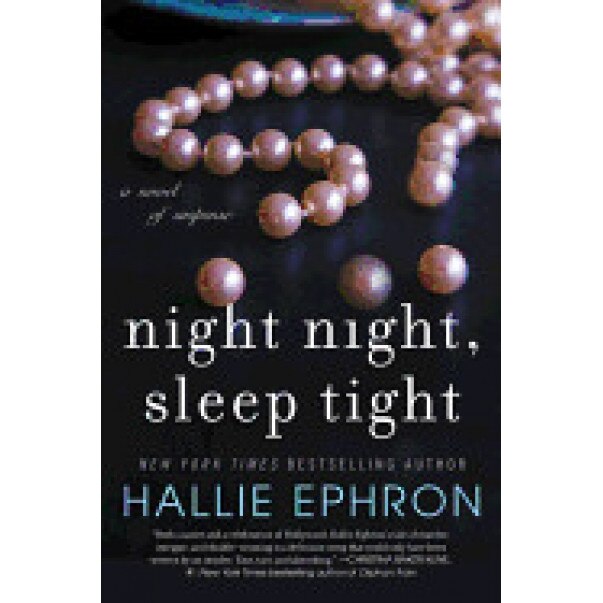 Night Night, Sleep Tight: A Novel of Suspense, Hallie Ephron (Author)