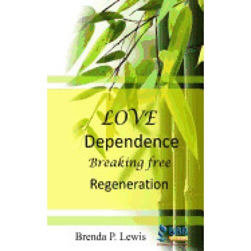 Love Dependence Breaking Free Regeneration
