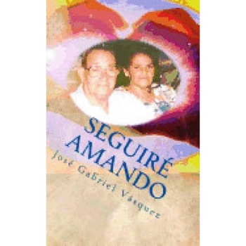 Seguire Amando: Amar a la Manera de Dios. Seguire Amando: Amar a la Manera de Dios.