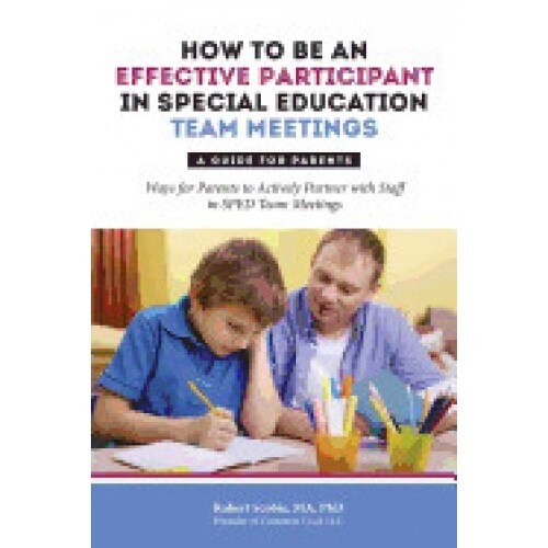 How to Be an Effective Participant in Special Education Team Meetings: A Guide for Parents