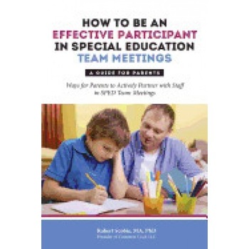 How to Be an Effective Participant in Special Education Team Meetings: A Guide for Parents How to Be an Effective Participant in Special Education Team Meetings: A Guide for Parents