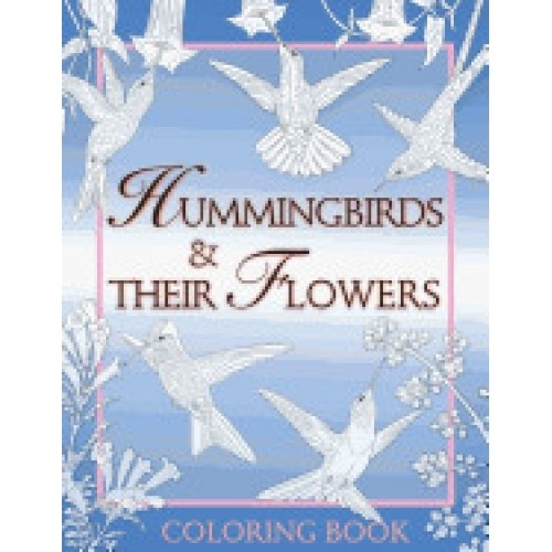 Hummingbirds & Their Flowers: Coloring Book