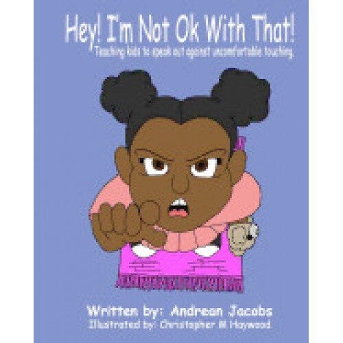 Hey! I'm Not Okay with That!: Teaching Kids to Speak Out Against Uncomfortable Touching!