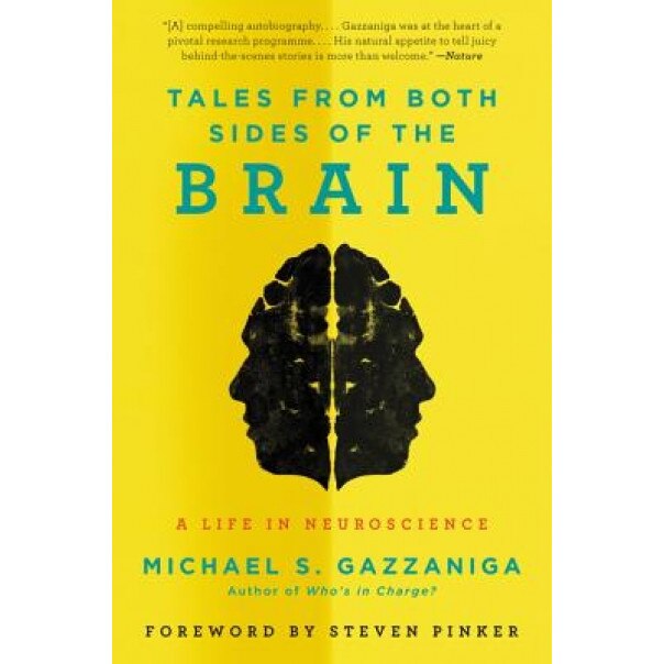 Tales from Both Sides of the Brain: A Life in Neuroscience, Michael S. Gazzaniga (Author)