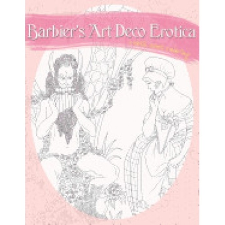Barbier's Art Deco Erotica: A Sexy Coloring Book