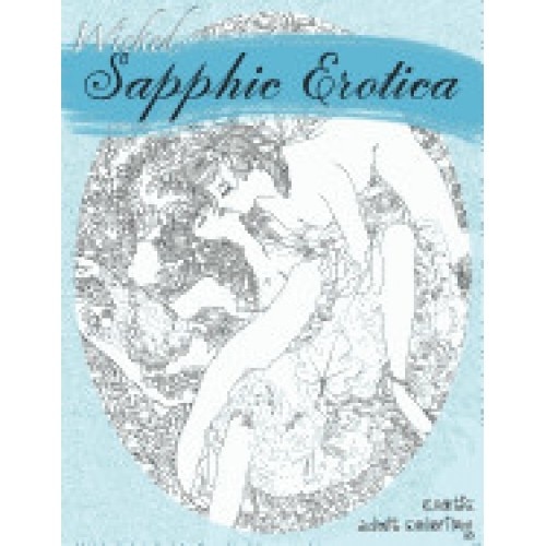 Wicked Sapphic Erotica: A Sexy Adult Coloring Book