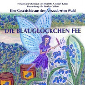 Die Blauglockchen Fee: Eine Geschichte Aus Dem Verzauberten Wald Die Blauglockchen Fee: Eine Geschichte Aus Dem Verzauberten Wald