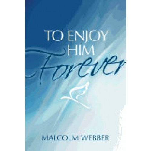 To Enjoy Him Forever
