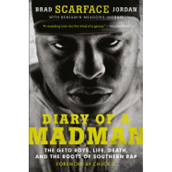 Diary of a Madman: The Geto Boys, Life, Death, and the Roots of Southern Rap, Brad Jordan (Author)