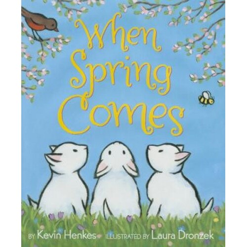 When Spring Comes, Kevin Henkes (Author)