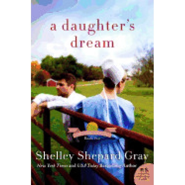 A Daughter's Dream: The Charmed Amish Life, Book Two, Shelley Shepard Gray (Author)