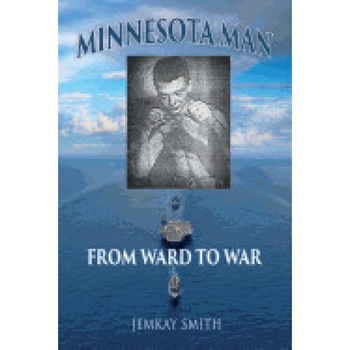 Minnesota Man: From Ward to War Minnesota Man: From Ward to War